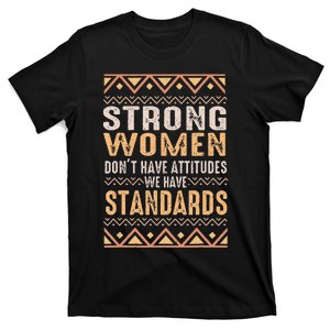 Black History Month Strong  Have Standards Melanin T-Shirt