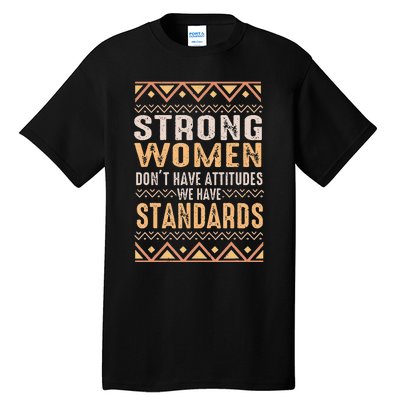 Black History Month Strong  Have Standards Melanin Tall T-Shirt