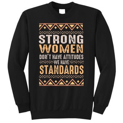 Black History Month Strong  Have Standards Melanin Tall Sweatshirt