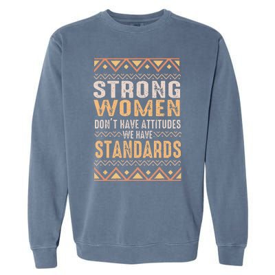 Black History Month Strong  Have Standards Melanin Garment-Dyed Sweatshirt