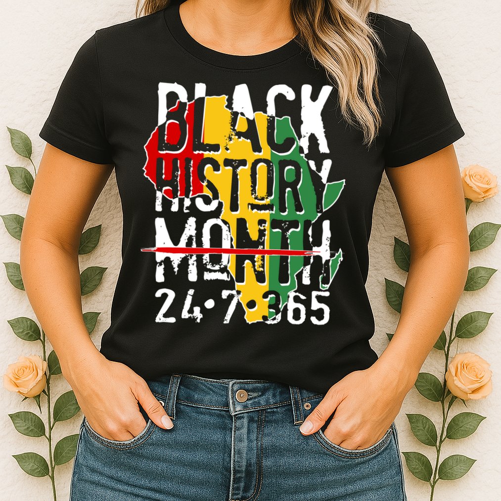Black History Month 24 7 365 Womens T-Shirt