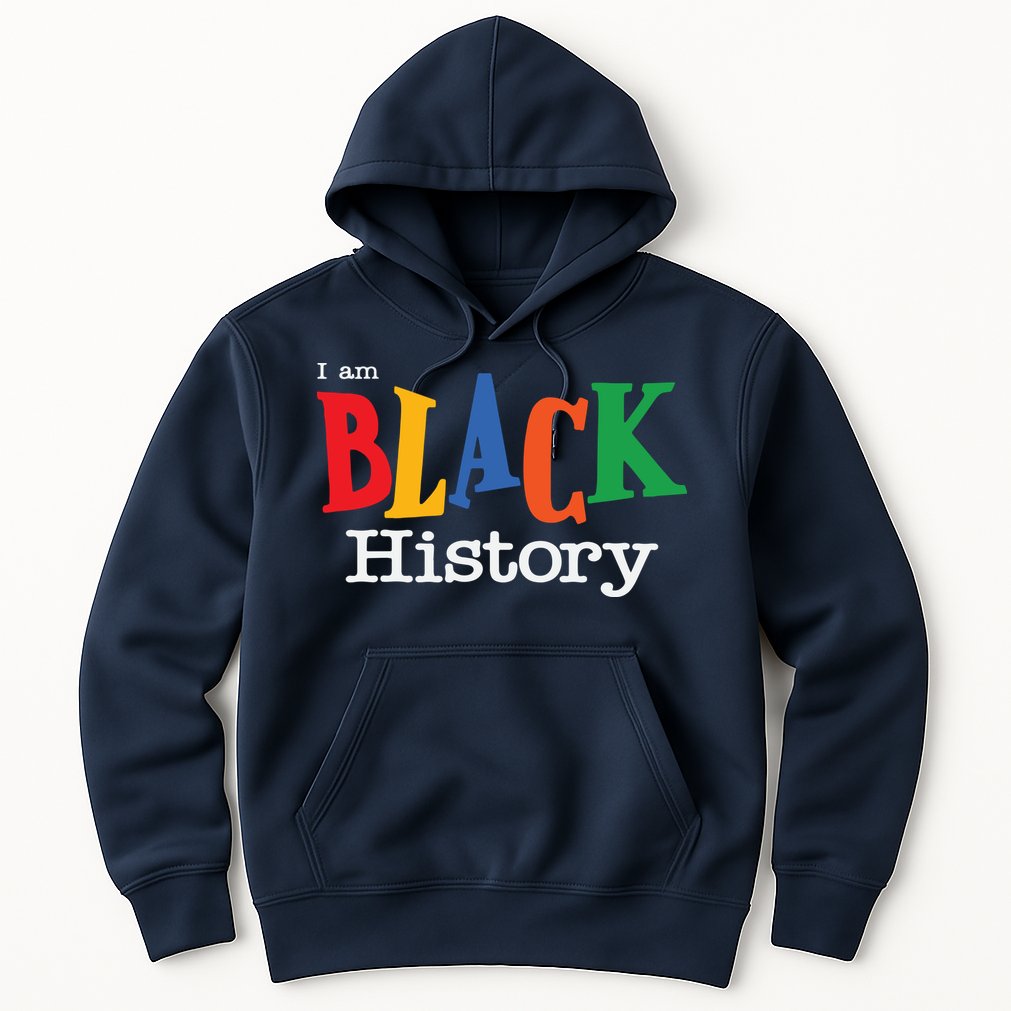 Black History Month I Am Black History Hoodie
