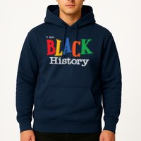 Black History Month I Am Black History Hoodie