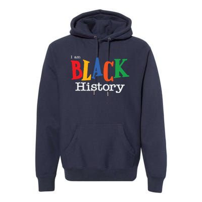 Black History Month I Am Black History Premium Hoodie