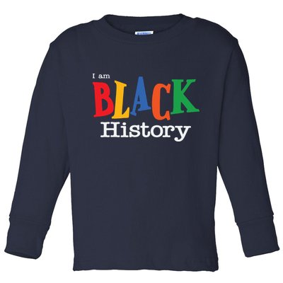 Black History Month I Am Black History Toddler Long Sleeve Shirt