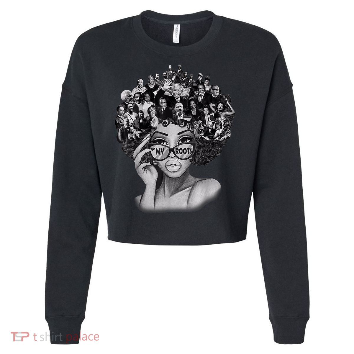 Black History Month Shirt I Love My Roots Back Powerful BLM Cropped Pullover Crew