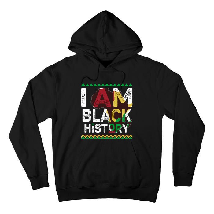 Black History Month Shirts I Am Black History African American Pride Celebration Tall Hoodie