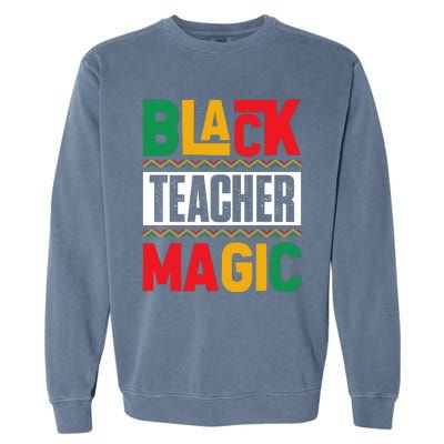 Black History Month Teacher Magic Graphic Garment-Dyed Sweatshirt