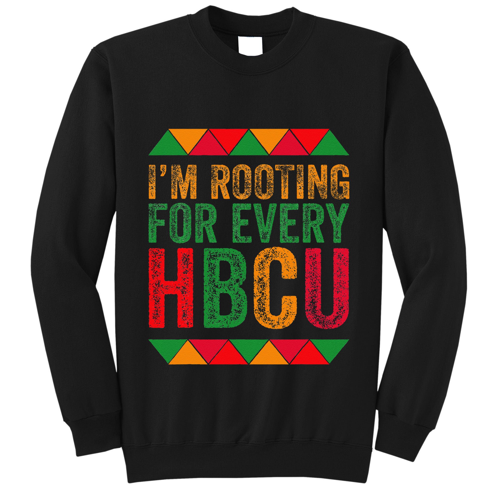 Black History Month IM Rooting For Every Hbcu Juneth Tall Sweatshirt
