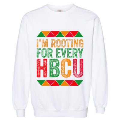 Black History Month IM Rooting For Every Hbcu Juneth Garment-Dyed Sweatshirt