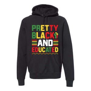 Black History Month Pretty Black And Educated Graphic Premium Hoodie