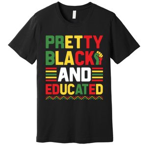 Black History Month Pretty Black And Educated Graphic Premium T-Shirt