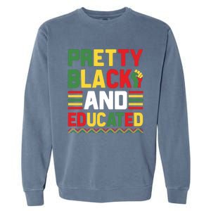 Black History Month Pretty Black And Educated Graphic Garment-Dyed Sweatshirt