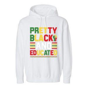 Black History Month Pretty Black And Educated Graphic Garment-Dyed Fleece Hoodie