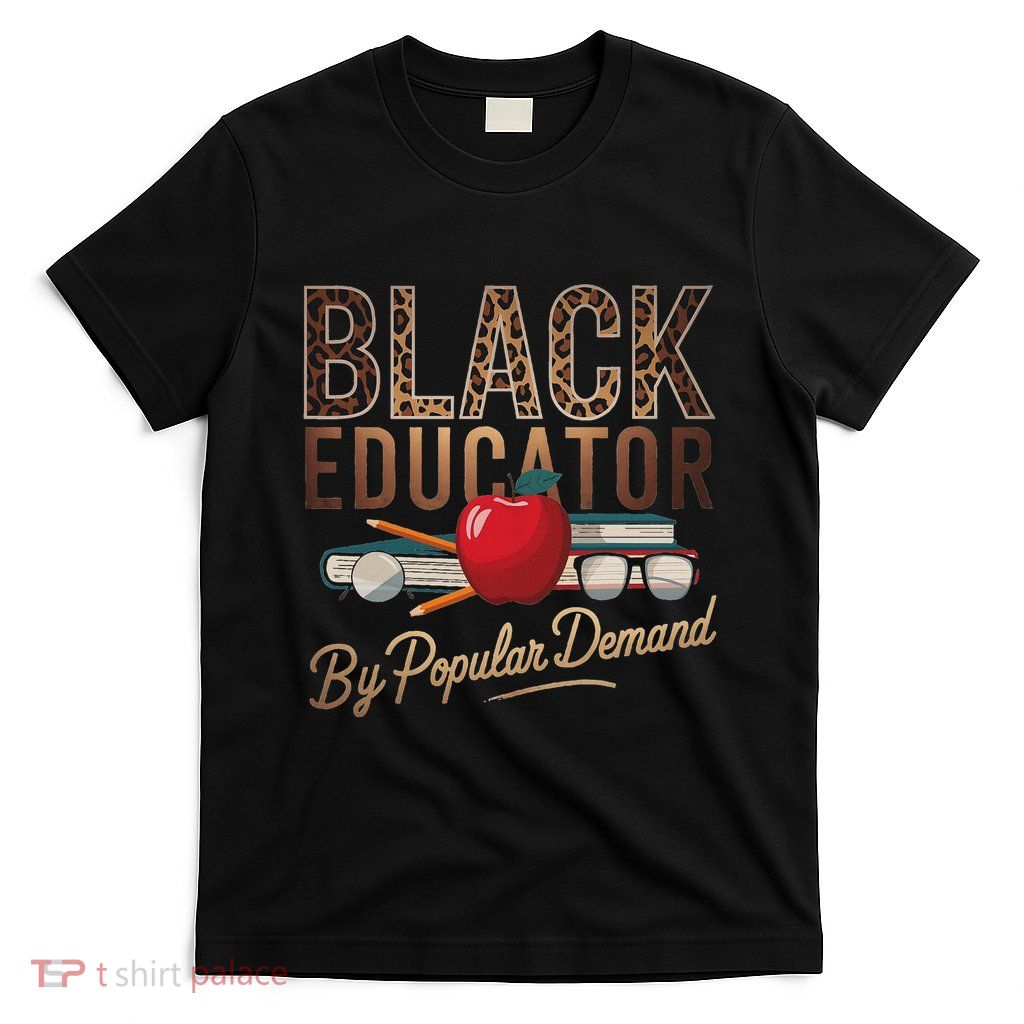 Black History Month Black Educator African American Teacher T-Shirt