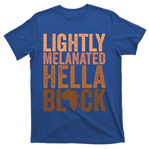 Black History Month Melanin Lightly Melanated Hella Black Gift T-Shirt