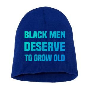 Black History Month Black Deserve To Grow Old Great Gift Short Acrylic Beanie