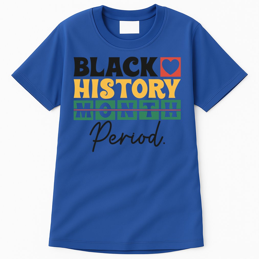 Black History Month Melanin Black Women Are Dope Period Cute Tall T-Shirt