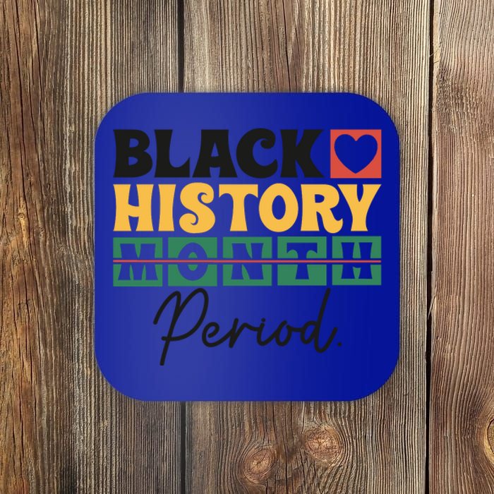 Black History Month Melanin Black Women Are Dope Period Cute Coaster