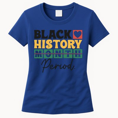 Black History Month Melanin Black Women Are Dope Period Cute Womens T-Shirt