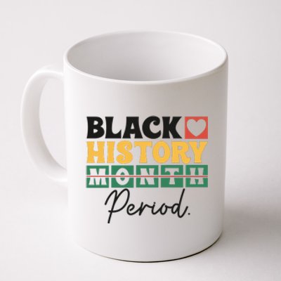 Black History Month Melanin Black Women Are Dope Period Cute Coffee Mug