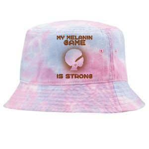 Black History Month My Melanin Game Is Strong Gift Tie-Dyed Bucket Hat