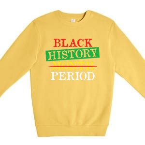 Black History Month Period Pride Juneteenth Gift Premium Crewneck Sweatshirt