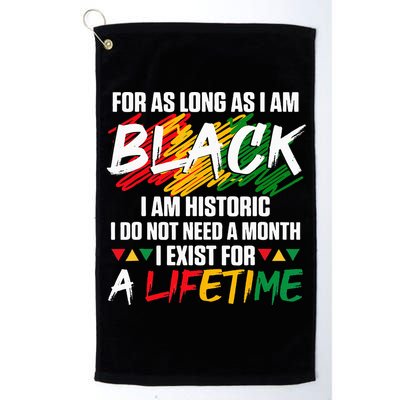 Black History Month For As Long As I Am Black I Am Historic Golf Towel