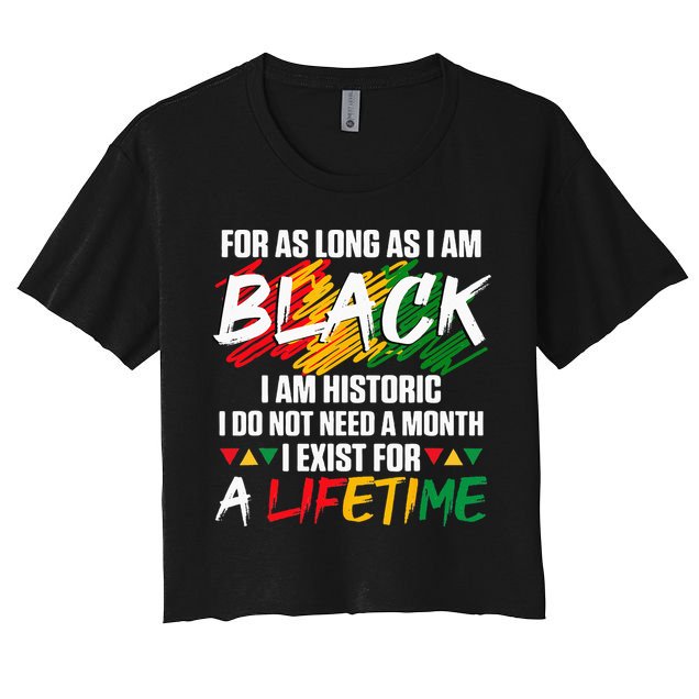 Black History Month For As Long As I Am Black I Am Historic Crop Top