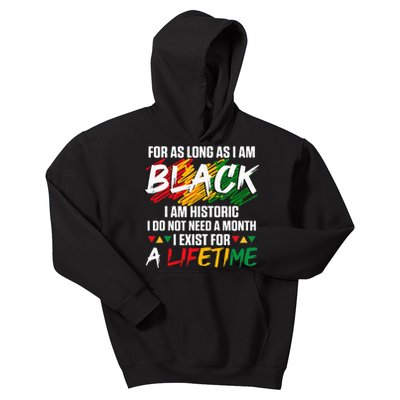 Black History Month For As Long As I Am Black I Am Historic Kids Hoodie