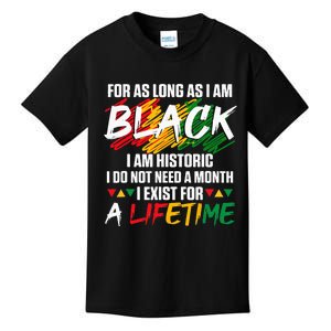 Black History Month For As Long As I Am Black I Am Historic Kids T-Shirt