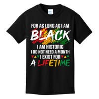 Black History Month For As Long As I Am Black I Am Historic Kids T-Shirt