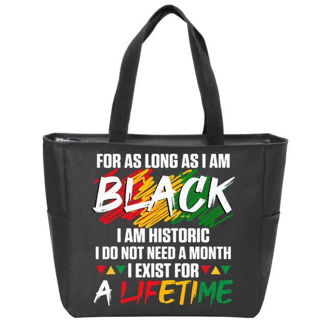 Black History Month For As Long As I Am Black I Am Historic Zip Tote Bag