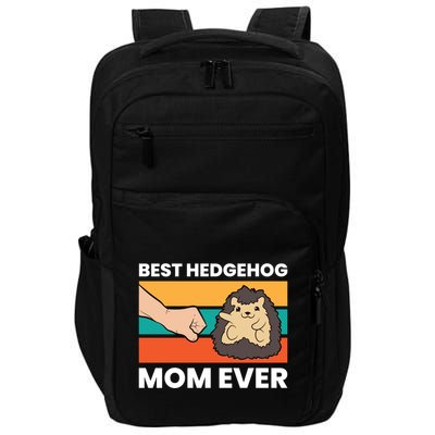 Best Hedgehog Mom Ever Love Hedgehogs Gift Impact Tech Backpack