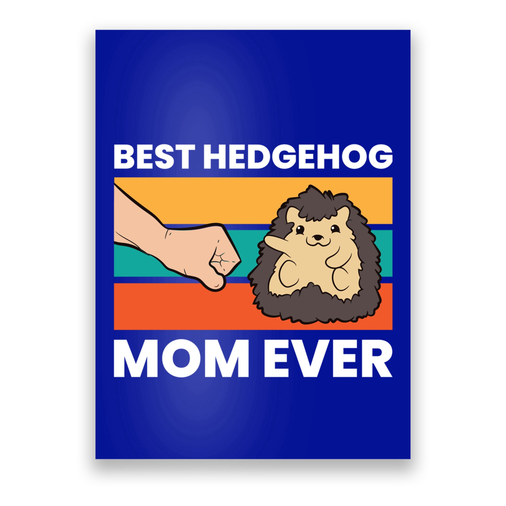 Best Hedgehog Mom Ever Love Hedgehogs Gift Poster