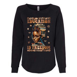 Black History Month Education Is Freedom Teacher Womens California Wash Sweatshirt