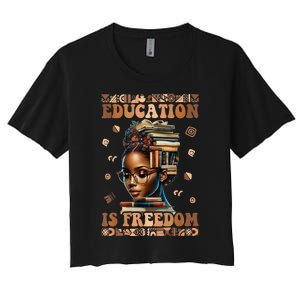 Black History Month Education Is Freedom Teacher Women's Crop Top Tee