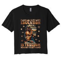 Black History Month Education Is Freedom Teacher Women's Crop Top Tee