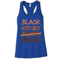 Black History Month Period Melanin African American Proud Women's Racerback Tank