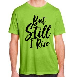 Black History Month But Still I Rise Great Gift Adult ChromaSoft Performance T-Shirt