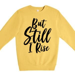 Black History Month But Still I Rise Great Gift Premium Crewneck Sweatshirt