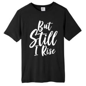 Black History Month But Still I Rise Great Gift Tall Fusion ChromaSoft Performance T-Shirt