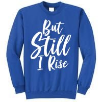 Black History Month But Still I Rise Great Gift Tall Sweatshirt