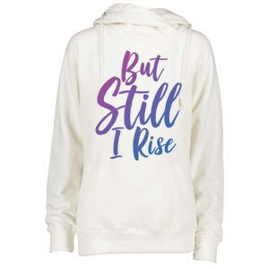 Black History Month But Still I Rise Great Gift Womens Funnel Neck Pullover Hood