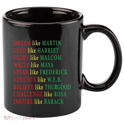 Black History Malcolm Martin Harriet Maya Rosa Barack 11oz C Handle Ceramic Mug