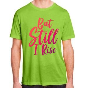 Black History Month But Still I Rise Great Gift Adult ChromaSoft Performance T-Shirt