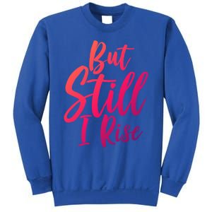 Black History Month But Still I Rise Great Gift Sweatshirt