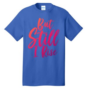 Black History Month But Still I Rise Great Gift Tall T-Shirt