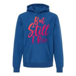 Black History Month But Still I Rise Great Gift Premium Hoodie