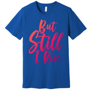 Black History Month But Still I Rise Great Gift Premium T-Shirt